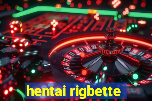 hentai rigbette